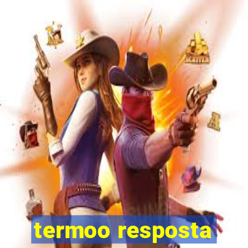 termoo resposta